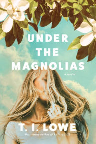 Title: Under the Magnolias, Author: T.I. Lowe