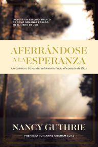 Title: Aferrándose a la Esperanza, Author: Nancy Guthrie