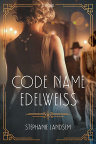 Title: Code Name Edelweiss, Author: Stephanie Landsem