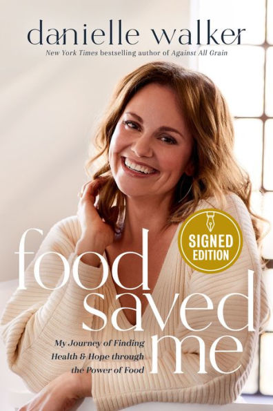 Food Saved Me: My Journey of Finding Health and Hope through the Power of Food (Signed Book)
