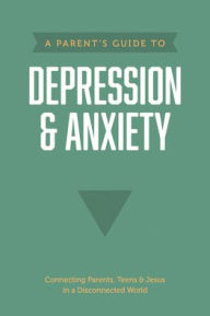 Title: A Parent's Guide to Depression & Anxiety, Author: Axis