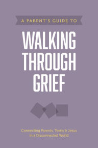 Title: A Parent's Guide to Walking through Grief, Author: Axis