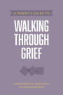 A Parent's Guide to Walking through Grief