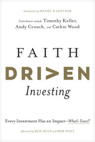 Title: Faith Driven Investing: Every Investment Has an Impact-What's Yours?, Author: Henry Kaestner
