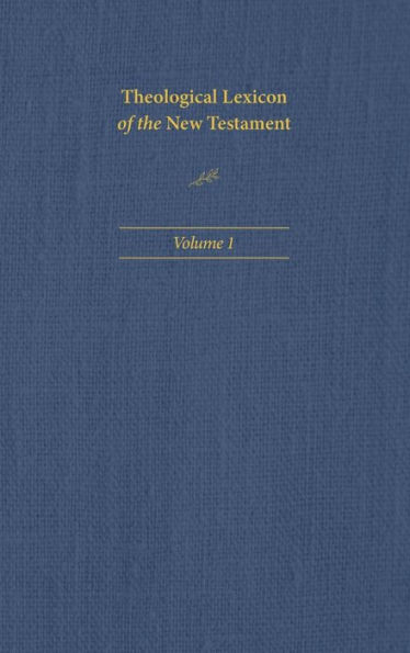 Theological Lexicon of the New Testament: Volume 1
