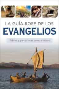 Title: La guía Rose de los Evangelios: Tablas y panoramas comparativos, Author: Rose Publishing