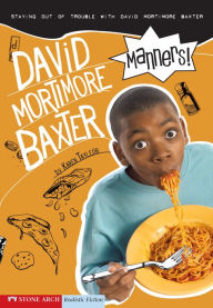 Title: Manners!: Staying out of Trouble with David Mortimore Baxter, Author: Karen Tayleur