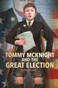 Title: Tommy McKnight and the Great Election, Author: Danny Kravitz