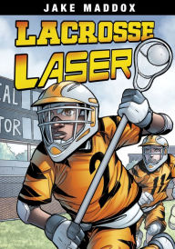 Title: Lacrosse Laser, Author: Jake Maddox