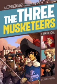 Title: The Three Musketeers: A Graphic Novel, Author: L.R Stahlberg