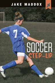 Title: Soccer Step-Up (Jake Maddox JV Girls Series), Author: Jake Maddox