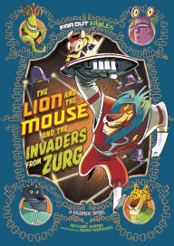 Title: The Lion and the Mouse and the Invaders from Zurg: A Graphic Novel, Author: Benjamin Harper