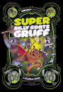 Super Billy Goats Gruff: A Graphic Novel