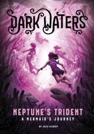 Title: Neptune's Trident: A Mermaid's Journey, Author: Julie Gilbert