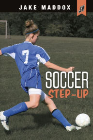 Title: Soccer Step-Up, Author: Jake Maddox