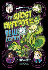 Title: The Ghost Emperor's New Clothes: A Graphic Novel, Author: Benjamin Harper