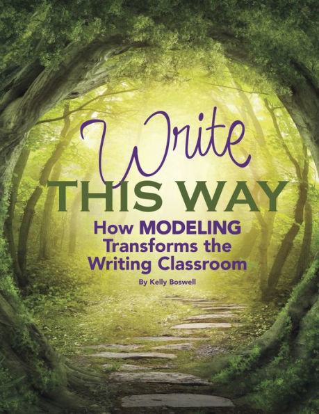 Write This Way: How Modeling Transforms the Writing Classroom