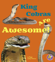 Title: King Cobras Are Awesome!, Author: Megan C Peterson