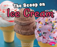 Title: The Scoop on Ice Cream, Author: Catherine Ipcizade