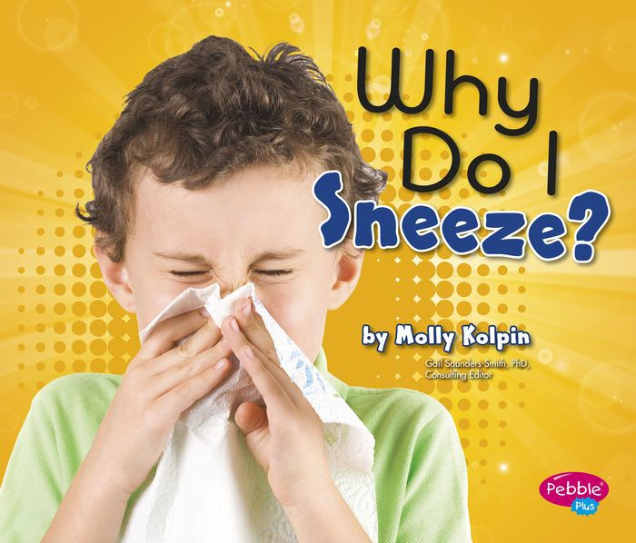 Why Do I Sneeze? by Molly Kolpin, Hardcover Barnes & Noble®
