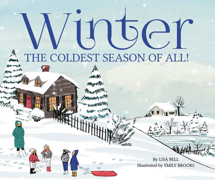 Winter The Coldest Season of All! by Lisa Bell, Emily Brooks eBook