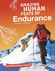Title: Amazing Human Feats of Endurance, Author: Haley S. Johnson