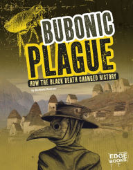 Title: Bubonic Plague: How the Black Death Changed History, Author: Barbara Krasner