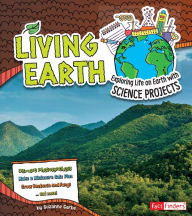 Title: Living Earth: Exploring Life on Earth with Science Projects, Author: Suzanne Garbe