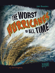 Title: The Worst Hurricanes of All Time, Author: Terri Dougherty