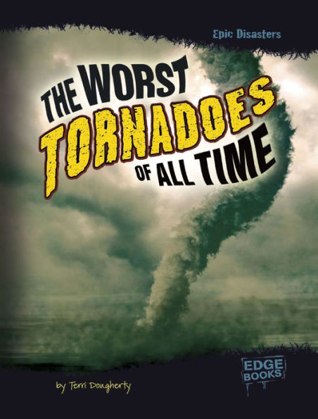 The Worst Tornadoes of All Time