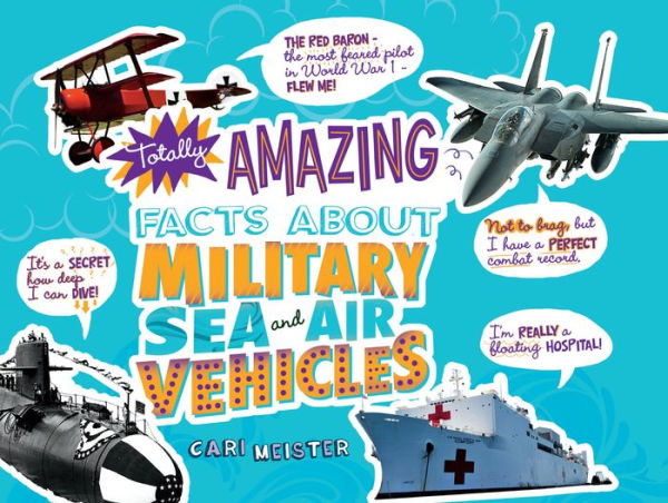Totally Amazing Facts About Military Sea and Air Vehicles