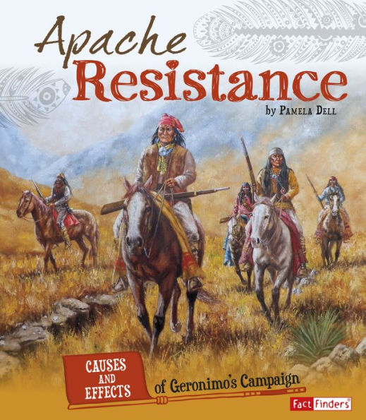Apache Resistance: Causes and Effects of Geronimo's Campaign