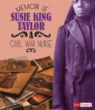 Title: Memoir of Susie King Taylor: A Civil War Nurse, Author: Pamela Dell