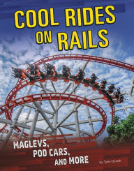 Title: Cool Rides on Rails: Maglevs, Pod Cars, and More, Author: Tyler Omoth