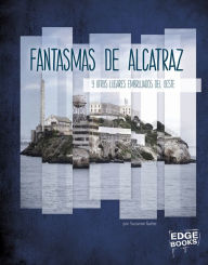 Title: Fantasmas de Alcatraz y otros lugares embrujados del oeste, Author: Suzanne Garbe