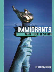 Title: Immigrants Who Took a Stand, Author: Michael Burgan