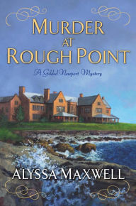 Title: Murder at Rough Point (Gilded Newport Mystery Series #4), Author: Alyssa Maxwell