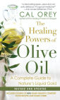 The Healing Powers Of Olive Oil:: A Complete Guide To Nature's Liquid Gold