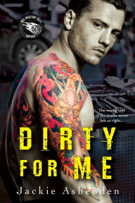 Title: Dirty For Me, Author: Jackie Ashenden