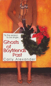 Title: Ghosts Of Boyfriends Past, Author: Carly Alexander