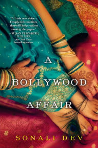 Title: A Bollywood Affair: A Heartfelt and Romantic Novel of Modern India, Author: Sonali Dev