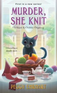 Title: Murder, She Knit (Knit and Nibble Mystery Series #1), Author: Peggy Ehrhart