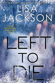Title: Left To Die, Author: Lisa Jackson