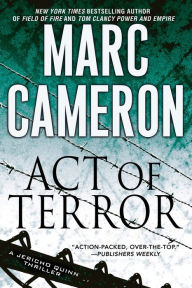 Title: Act of Terror (Jericho Quinn Series #2), Author: Marc Cameron