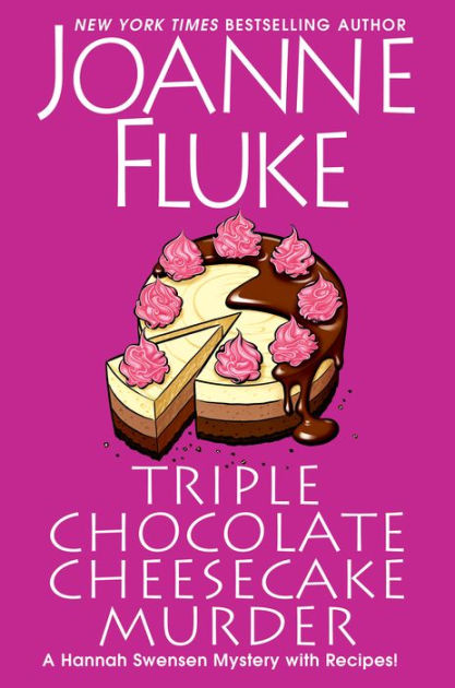 Triple Chocolate Cheesecake Murder An Entertaining Delicious Cozy Mystery With Recipes By Joanne Fluke Hardcover Barnes Noble