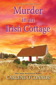 Title: Murder in an Irish Cottage (Irish Village Mystery #5), Author: Carlene O'Connor