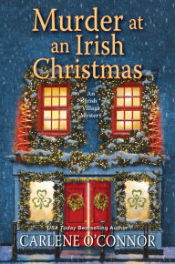 Title: Murder at an Irish Christmas (Irish Village Mystery #6), Author: Carlene O'Connor
