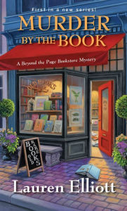Title: Murder by the Book (Beyond the Page Bookstore Mystery #1), Author: Lauren Elliott