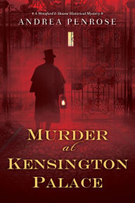 Title: Murder at Kensington Palace (Wrexford & Sloane Series #3), Author: Andrea Penrose