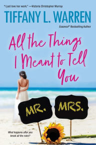 Title: All the Things I Meant to Tell You, Author: Tiffany L. Warren